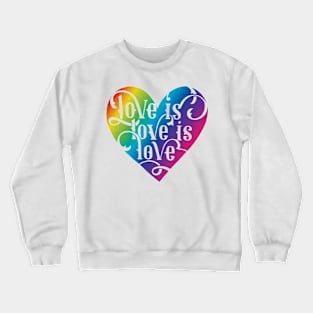 Love is Love is Love Crewneck Sweatshirt